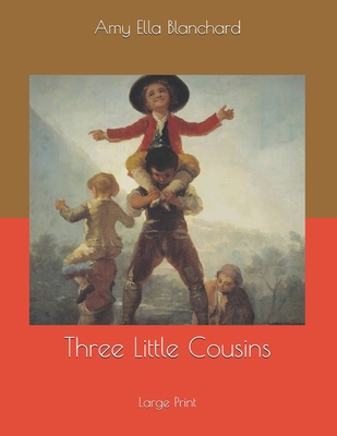 Three Little Cousins: Large Print 1678870218 Book Cover