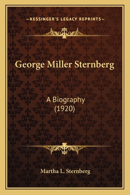 George Miller Sternberg: A Biography (1920) 1164656511 Book Cover