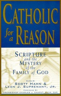 Catholic for a Reason: Scripture and the Myster... 0966322304 Book Cover