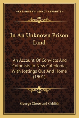 In An Unknown Prison Land: An Account Of Convic... 1164195719 Book Cover