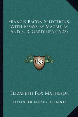 Francis Bacon Selections, With Essays By Macaul... 1164014978 Book Cover