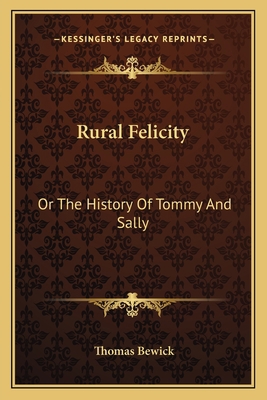 Rural Felicity: Or The History Of Tommy And Sally 1163701955 Book Cover