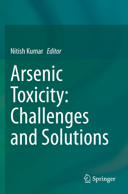 Arsenic Toxicity: Challenges and Solutions 9813360704 Book Cover