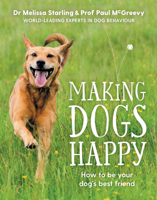 Making Dogs Happy: The Expert Guide to Being Yo... 1760634042 Book Cover