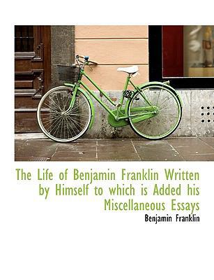 The Life of Benjamin Franklin Written by Himsel... [Large Print] 1116644045 Book Cover