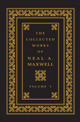 The Complete Works of Neal A. Maxwell 1573459380 Book Cover