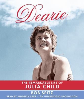 Dearie: The Remarkable Life of Julia Child 0449012875 Book Cover