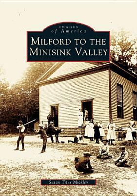 Milford to the Minisink Valley 0738537187 Book Cover