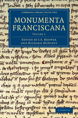 Monumenta Franciscana - Volume 1 1108042686 Book Cover