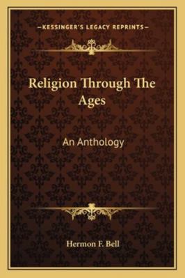 Religion Through The Ages: An Anthology 1162796529 Book Cover