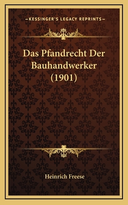 Das Pfandrecht Der Bauhandwerker (1901) [German] 1167900499 Book Cover