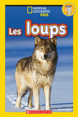 National Geographic Kids: Les Loups (Niveau 3) [French] 1443159085 Book Cover