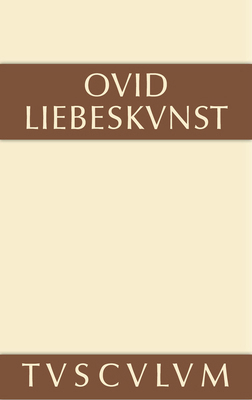 Liebeskunst / Ars Amatoria: Lateinisch - Deutsch [German] 311035795X Book Cover