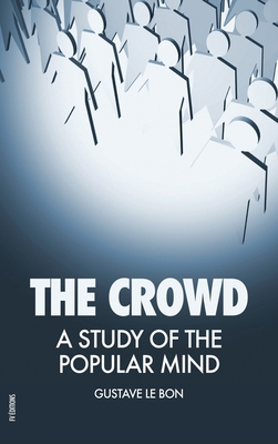 The Crowd: A Study of the Popular Mind B089M42ZWH Book Cover