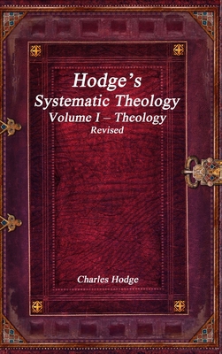 Hodge's Systematic Theology Volume I - Theology... 1773563432 Book Cover