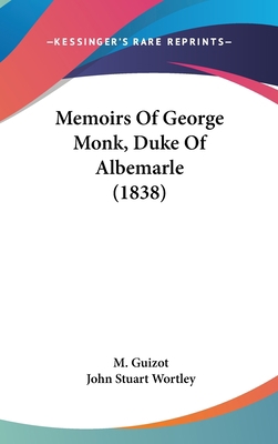 Memoirs Of George Monk, Duke Of Albemarle (1838) 0548961565 Book Cover