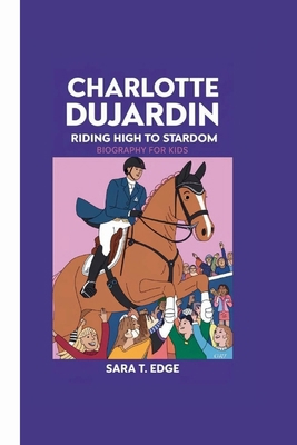 Charlotte Dujardin: Riding High to Stardom Biog... B0DLV4TJHF Book Cover