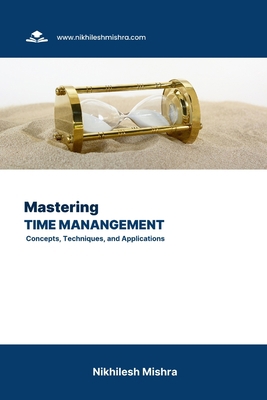 Mastering Time Management: Concepts, Techniques... B0CKDBFPPM Book Cover