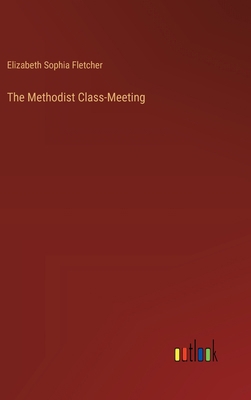 The Methodist Class-Meeting 3368177656 Book Cover