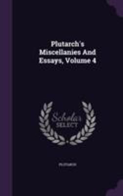 Plutarch's Miscellanies And Essays, Volume 4 1354758625 Book Cover