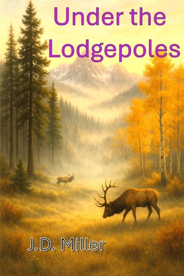 Under the Lodgepoles B0F3ZMZHMK Book Cover