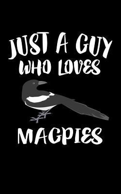 Just A Boy Who Loves Magpies: Animal Nature Col... 107908312X Book Cover