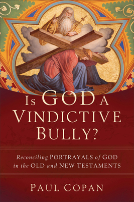 Is God a Vindictive Bully? 1540966070 Book Cover