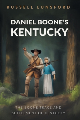 Daniel Boone's Kentucky: The Boone Trace and Se... 1532096275 Book Cover