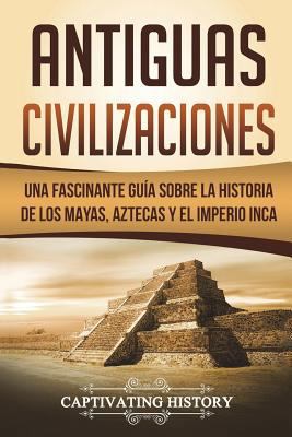 Antiguas Civilizaciones: Una Fascinante Guía so... 1723459852 Book Cover