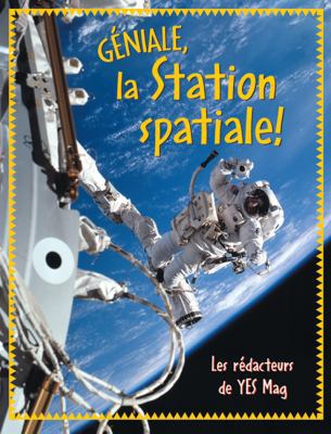 G?niale, La Station Spatiale! [French] 0439975271 Book Cover