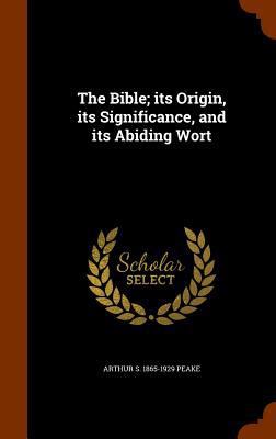 The Bible; Its Origin, Its Significance, and It... 1347523820 Book Cover