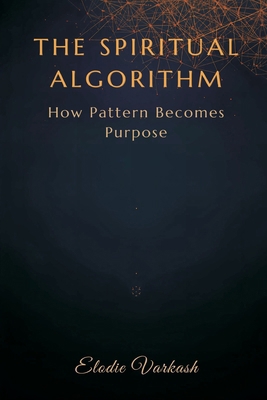 The Spiritual Algorithm: How Pattern Becomes Pu... 9375363546 Book Cover