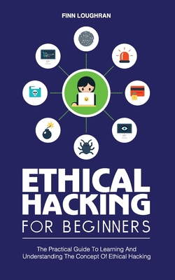 Ethical Hacking for Beginners: The Practical Gu... 1801149984 Book Cover