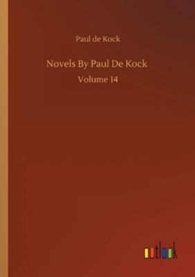 Novels By Paul De Kock: Volume 14 3752334002 Book Cover