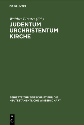 Judentum Urchristentum Kirche: Festschrift Für ... [German] 3112302117 Book Cover