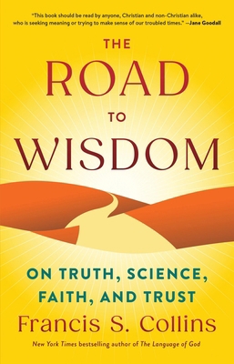 The Road to Wisdom: On Truth, Science, Faith, a... 0316576301 Book Cover