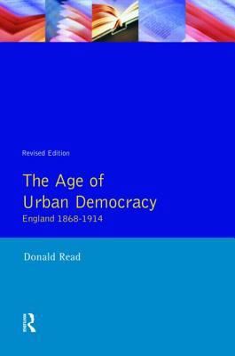 The Age of Urban Democracy: England 1868 - 1914 B007ZHY6LU Book Cover