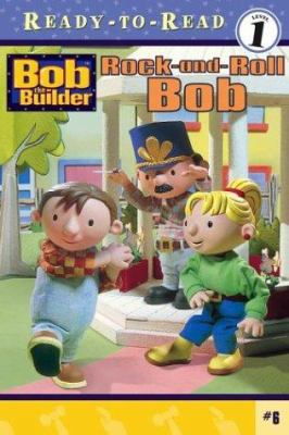 Rock-and-Roll Bob (BOB THE BUILDER READY-TO-READ) 0689858329 Book Cover