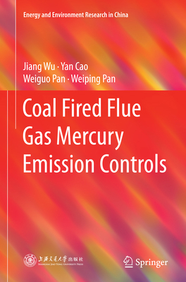 Coal Fired Flue Gas Mercury Emission Controls 3662524740 Book Cover
