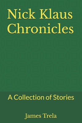 Nick Klaus Chronicles: A Collection of Stories B0DPTSGR4P Book Cover