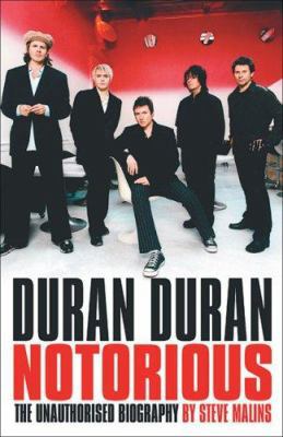 Duran Duran: Notorious - The Unauthorised Biogr... 0233001751 Book Cover