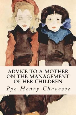 Advice to a Mother on the Management of her Chi... 1500794988 Book Cover
