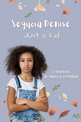 Sequoia Denise, Just A Kid B0B92HCN8X Book Cover