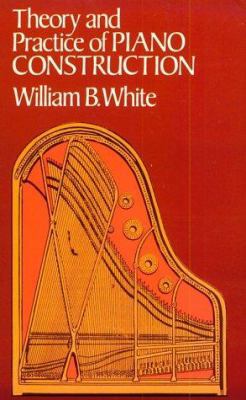 Theory and Practice of Piano Construction 0486231399 Book Cover