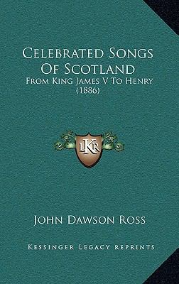 Celebrated Songs Of Scotland: From King James V... 1166538389 Book Cover