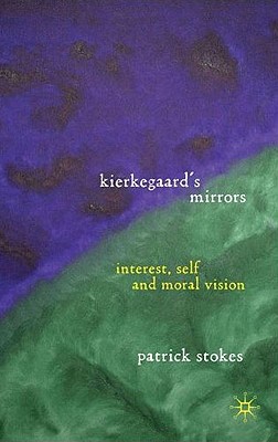 Kierkegaard's Mirrors: Interest, Self, and Mora... 0230240003 Book Cover