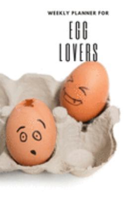 Weekly Planner for Egg Lovers: Handy 5 x 8 weekly planner for 1 year. No Dates so can be used at any time. Notebook with to do list and space to add priorities. Idea Gift for family and friends.