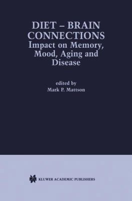 Diet -- Brain Connections: Impact on Memory, Mo... B000T6DXPY Book Cover