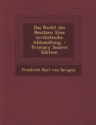 Das Recht des Besitzes: Eine civilistische Abha... [German] 1293381306 Book Cover
