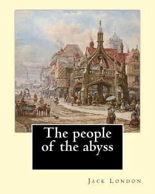 The people of the abyss. By: Jack London, and B... 1542766249 Book Cover